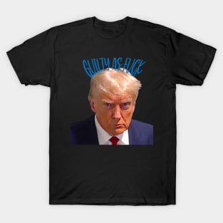 Guilty as fuck T-Shirt